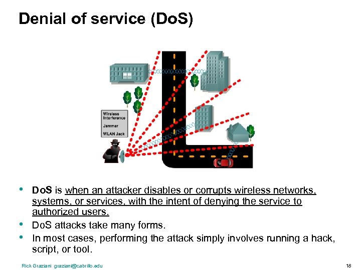 Denial of service (Do. S) • • • Do. S is when an attacker