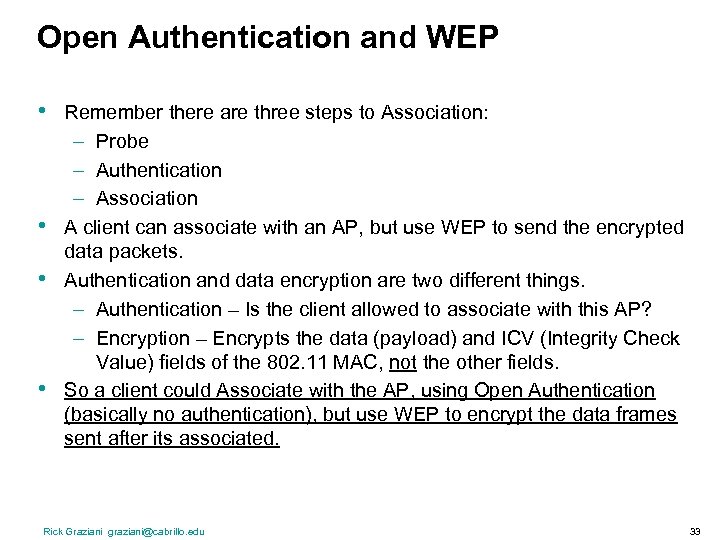 Open Authentication and WEP • • Remember there are three steps to Association: –