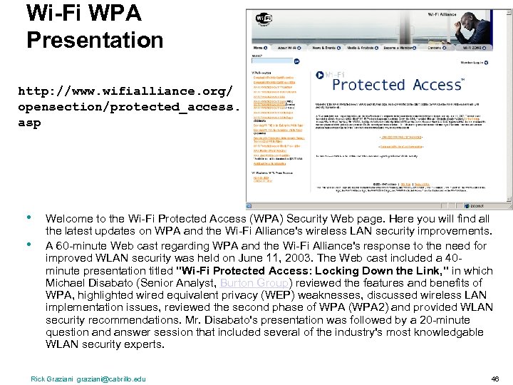 Wi-Fi WPA Presentation http: //www. wifialliance. org/ opensection/protected_access. asp • • Welcome to the