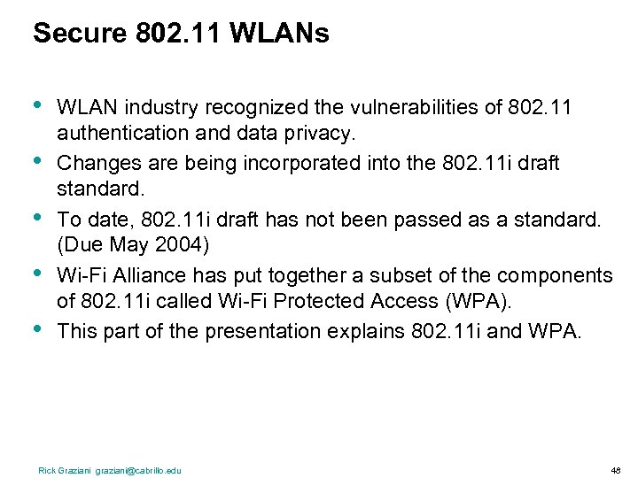 Secure 802. 11 WLANs • • • WLAN industry recognized the vulnerabilities of 802.