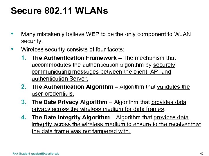 Secure 802. 11 WLANs • • Many mistakenly believe WEP to be the only