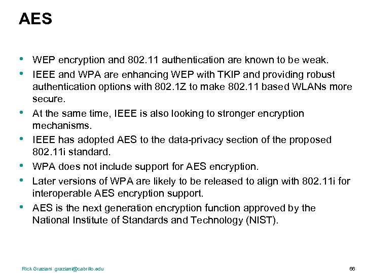 AES • • WEP encryption and 802. 11 authentication are known to be weak.