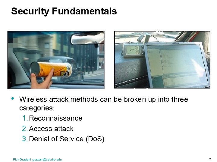 Security Fundamentals • Wireless attack methods can be broken up into three categories: 1.