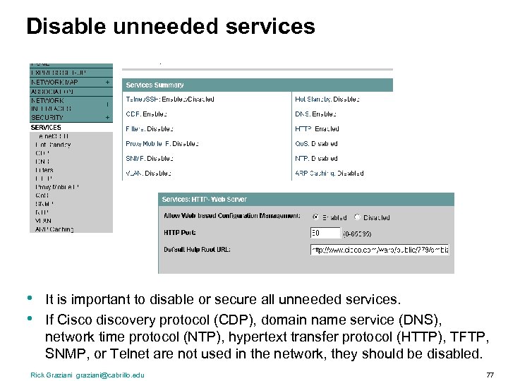 Disable unneeded services • • It is important to disable or secure all unneeded