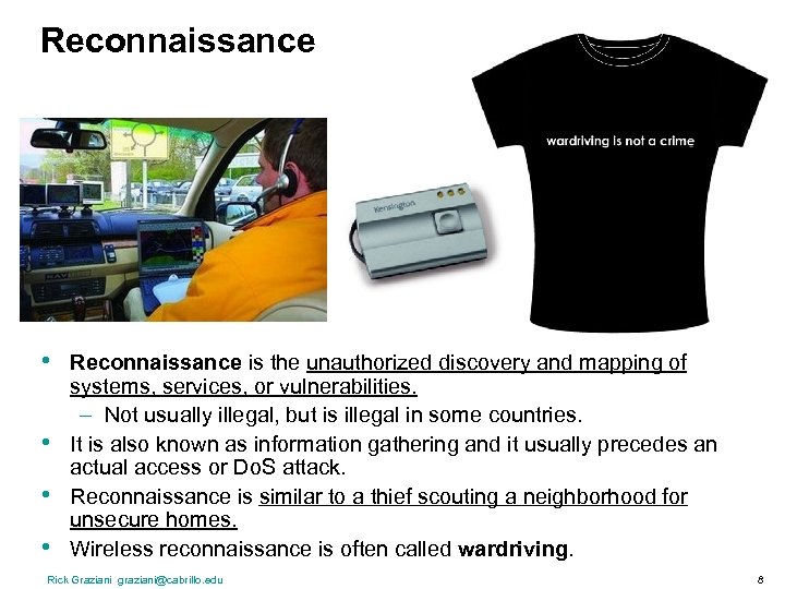 Reconnaissance • • Reconnaissance is the unauthorized discovery and mapping of systems, services, or