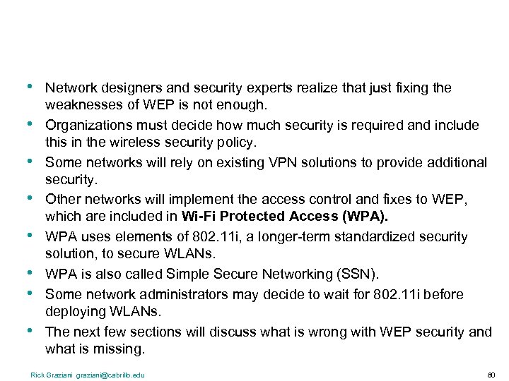  • • Network designers and security experts realize that just fixing the weaknesses