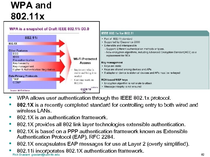 WPA and 802. 11 x • • • WPA allows user authentication through the