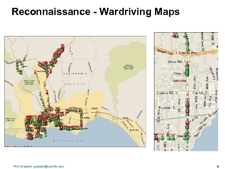Reconnaissance - Wardriving Maps Rick Graziani graziani@cabrillo. edu 9 