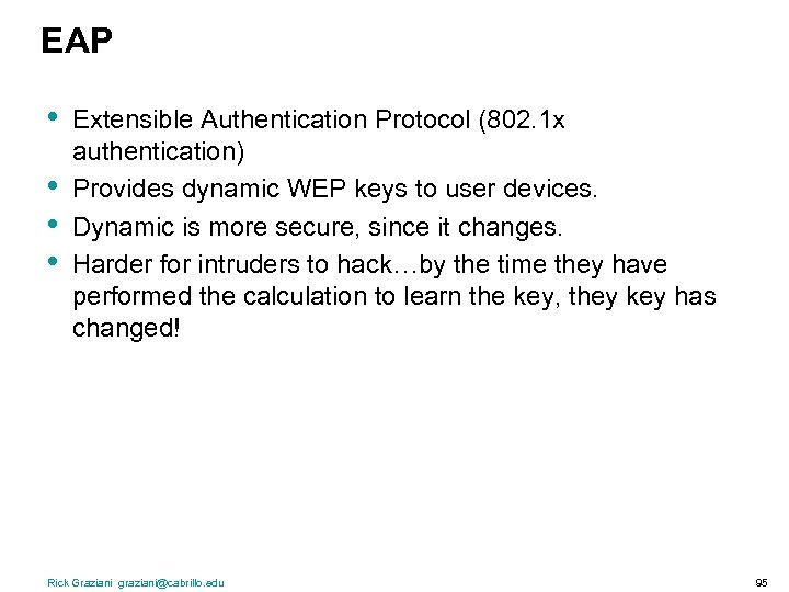EAP • • Extensible Authentication Protocol (802. 1 x authentication) Provides dynamic WEP keys
