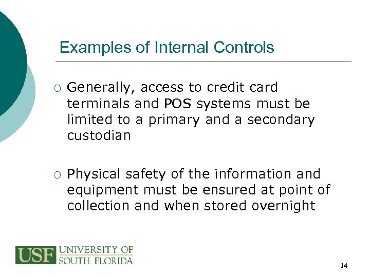 Examples of Internal Controls ¡ Generally, access to credit card terminals and POS systems