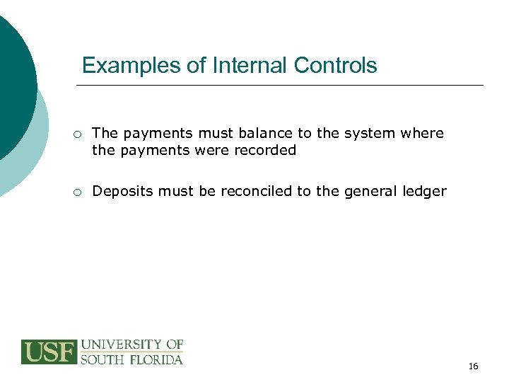 Examples of Internal Controls ¡ The payments must balance to the system where the