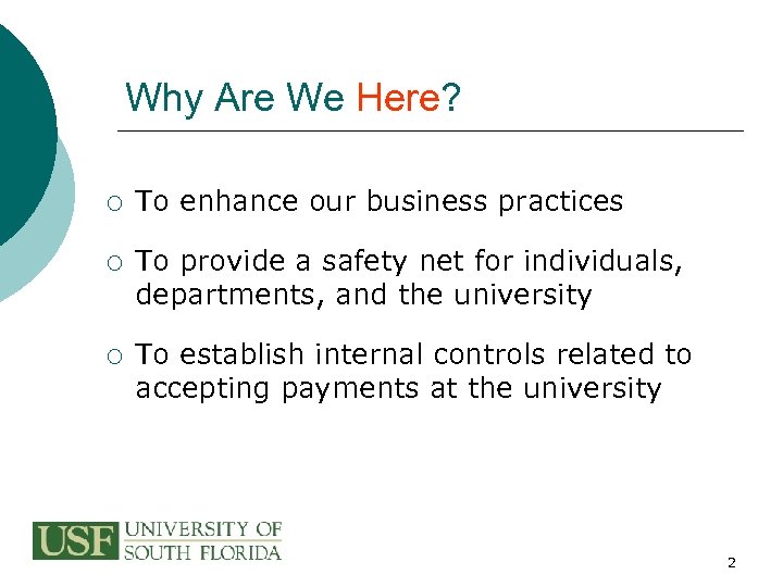 Why Are We Here? ¡ To enhance our business practices ¡ To provide a