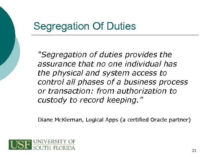 Segregation Of Duties “Segregation of duties provides the assurance that no one individual has