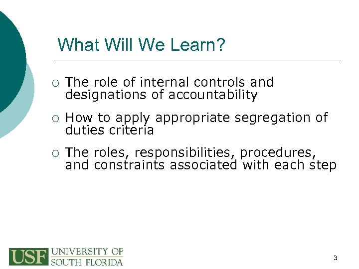 What Will We Learn? ¡ The role of internal controls and designations of accountability