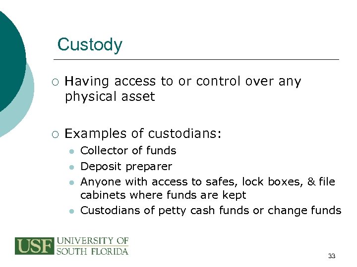 Custody ¡ Having access to or control over any physical asset ¡ Examples of