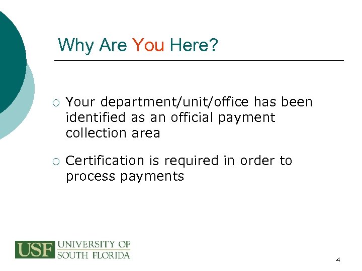 Why Are You Here? ¡ Your department/unit/office has been identified as an official payment