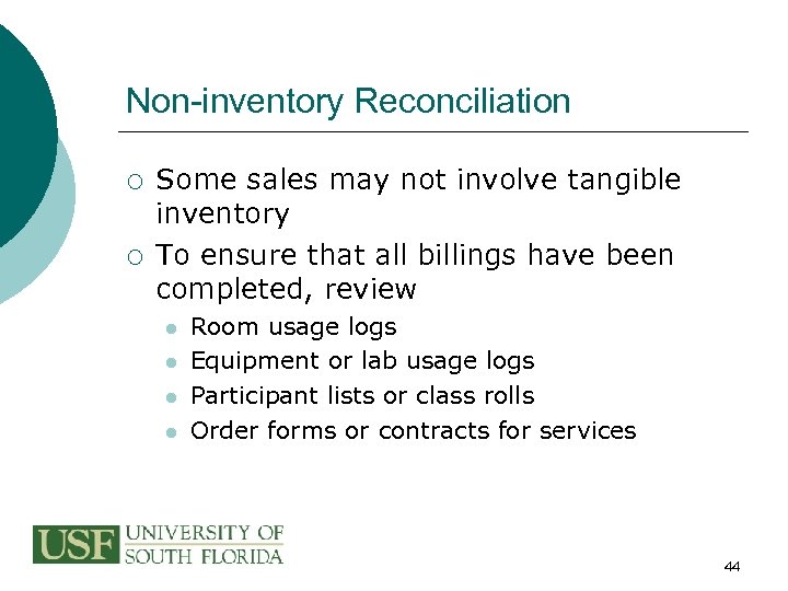 Non-inventory Reconciliation ¡ ¡ Some sales may not involve tangible inventory To ensure that