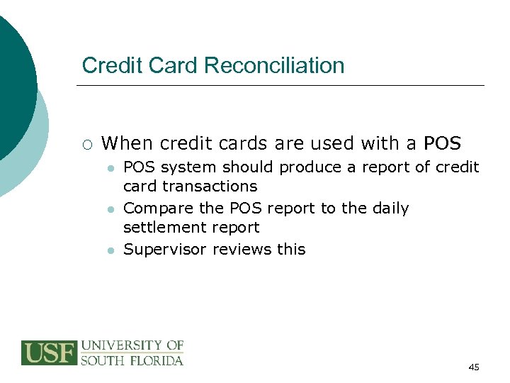 Credit Card Reconciliation ¡ When credit cards are used with a POS l l