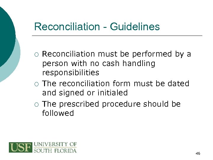 Reconciliation - Guidelines ¡ ¡ ¡ Reconciliation must be performed by a person with