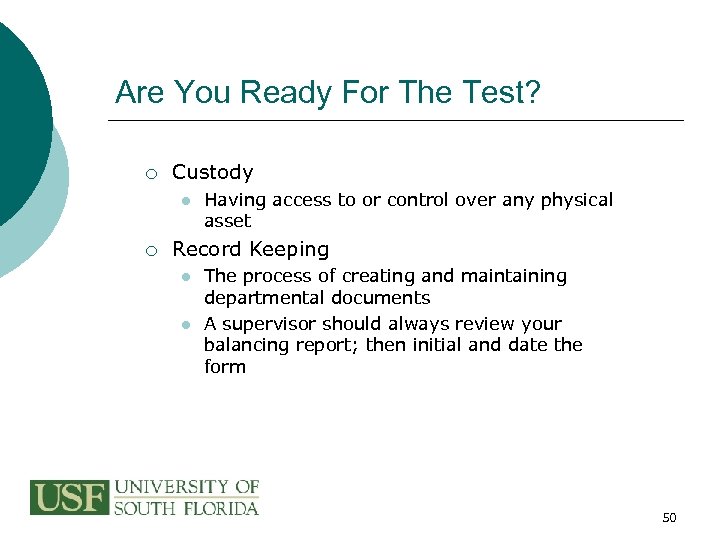 Are You Ready For The Test? ¡ Custody l ¡ Having access to or