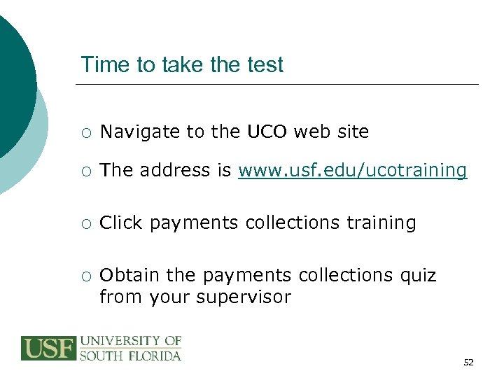 Time to take the test ¡ Navigate to the UCO web site ¡ The