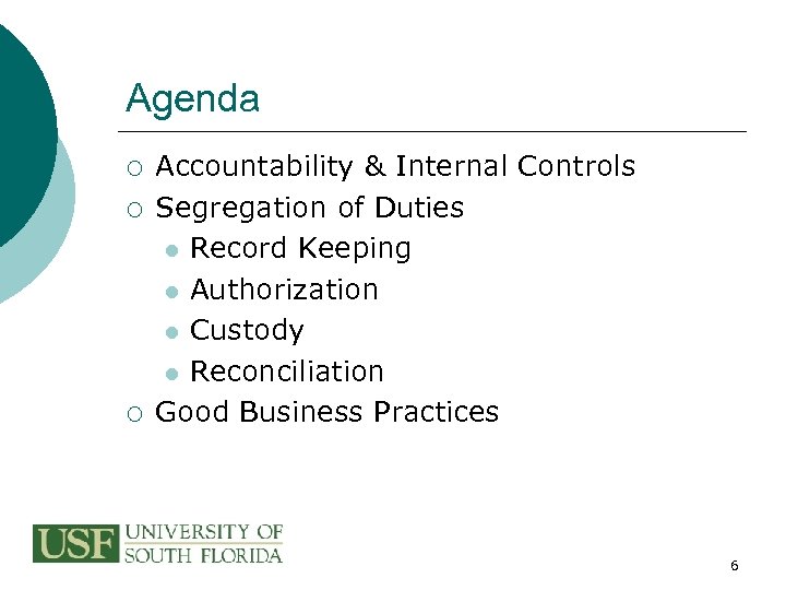Agenda ¡ ¡ ¡ Accountability & Internal Controls Segregation of Duties l Record Keeping