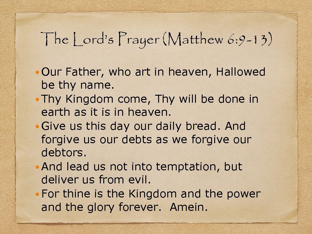 The Lord’s Prayer (Matthew 6: 9 -13) Our Father, who art in heaven, Hallowed