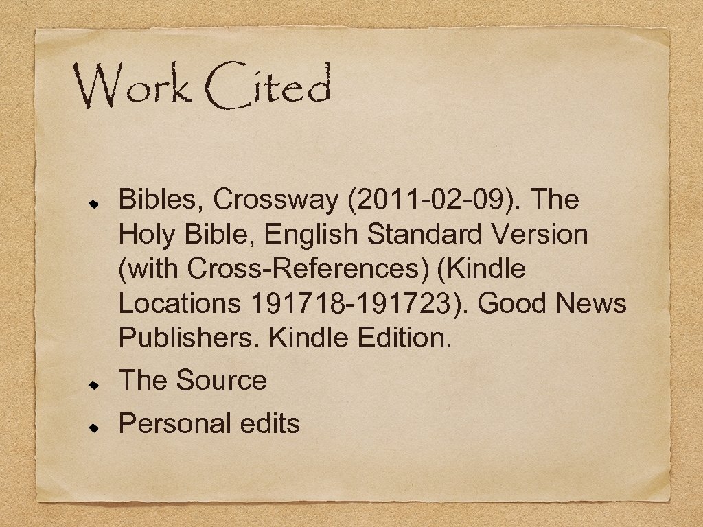 Work Cited Bibles, Crossway (2011 -02 -09). The Holy Bible, English Standard Version (with