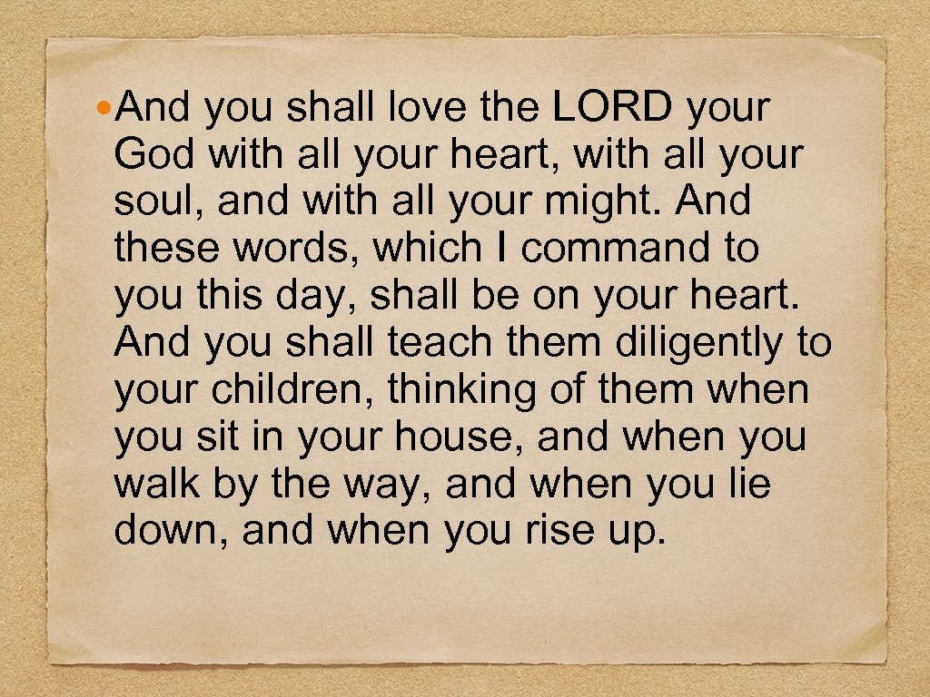  And you shall love the LORD your God with all your heart, with