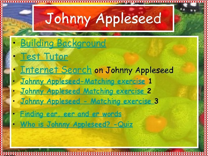 Johnny Appleseed • Building Background • Test Tutor • Internet Search on Johnny Appleseed