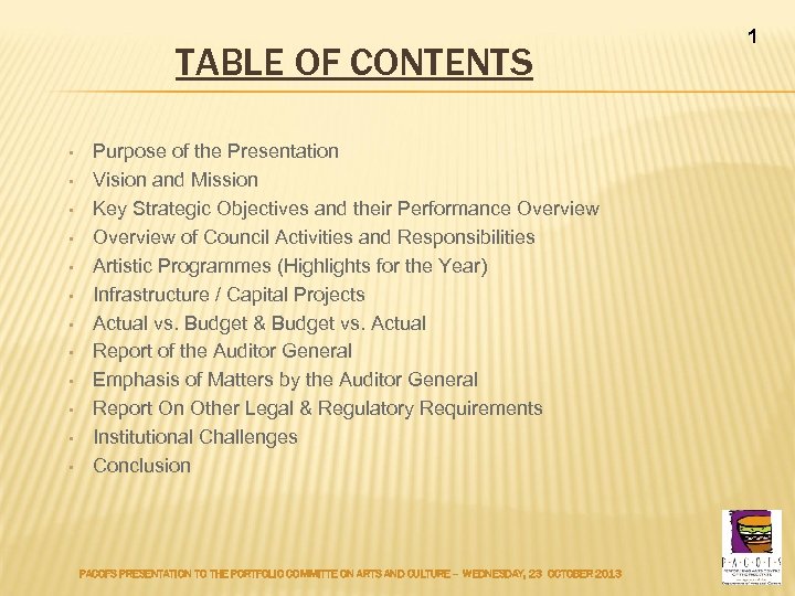 TABLE OF CONTENTS • • • Purpose of the Presentation Vision and Mission Key