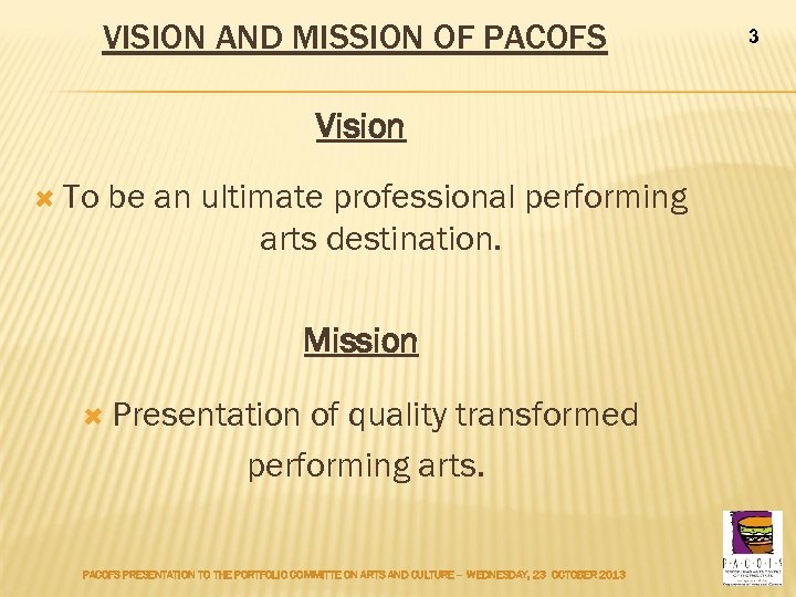 VISION AND MISSION OF PACOFS Vision To be an ultimate professional performing arts destination.