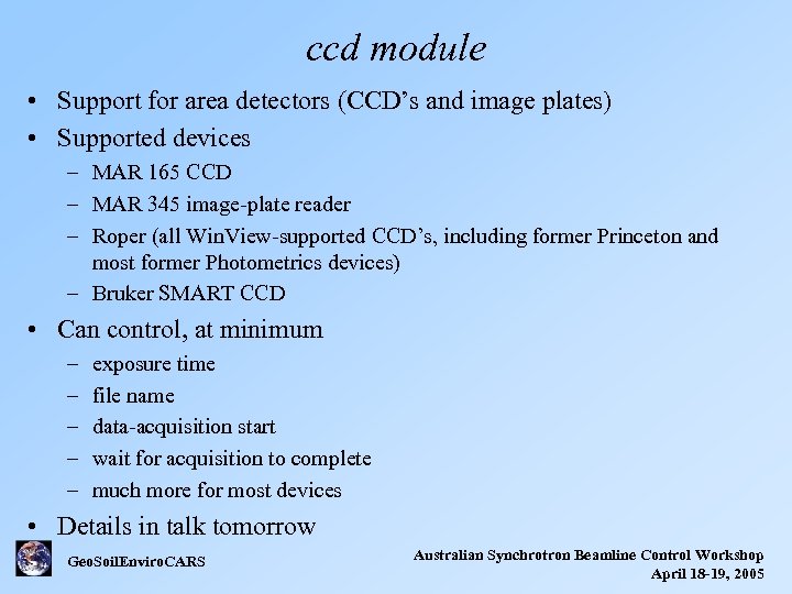 ccd module • Support for area detectors (CCD’s and image plates) • Supported devices