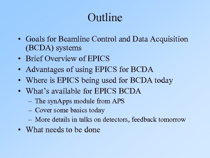 Outline • Goals for Beamline Control and Data Acquisition (BCDA) systems • Brief Overview
