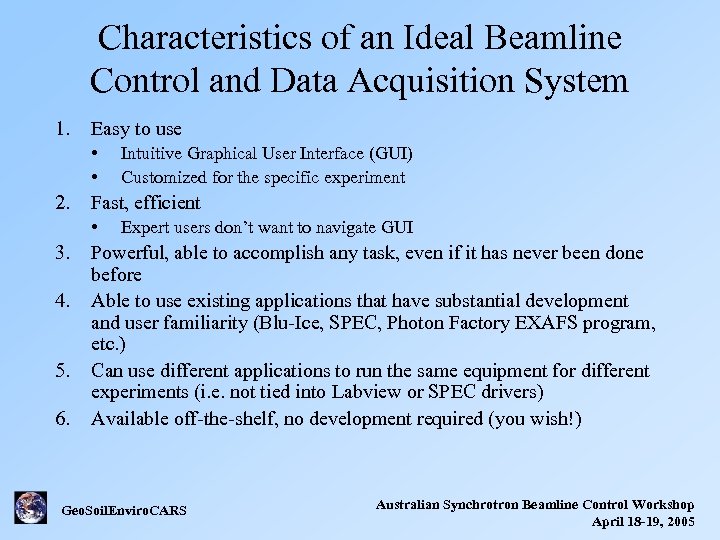 Characteristics of an Ideal Beamline Control and Data Acquisition System 1. Easy to use