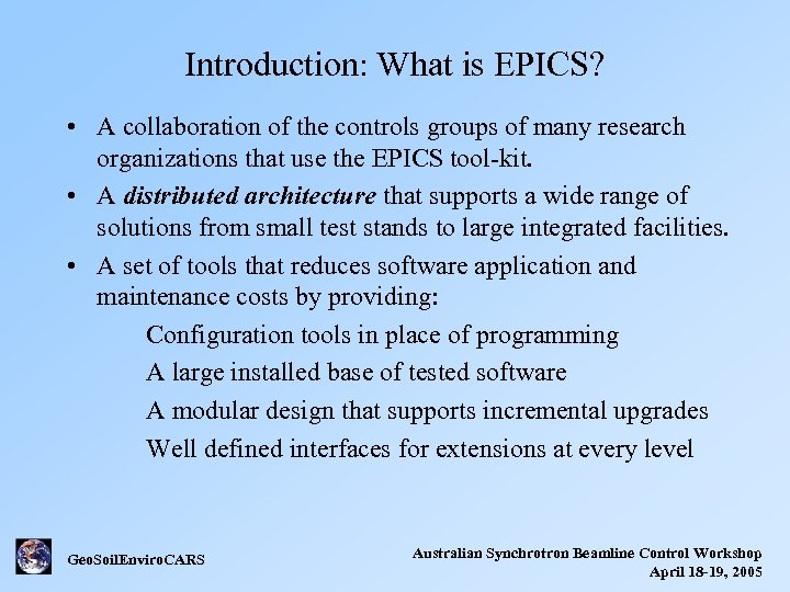 Introduction: What is EPICS? • A collaboration of the controls groups of many research