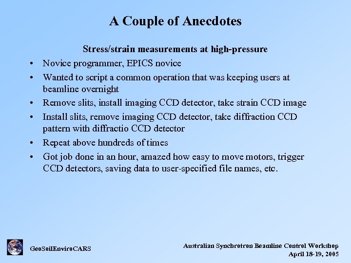 A Couple of Anecdotes • • • Stress/strain measurements at high-pressure Novice programmer, EPICS
