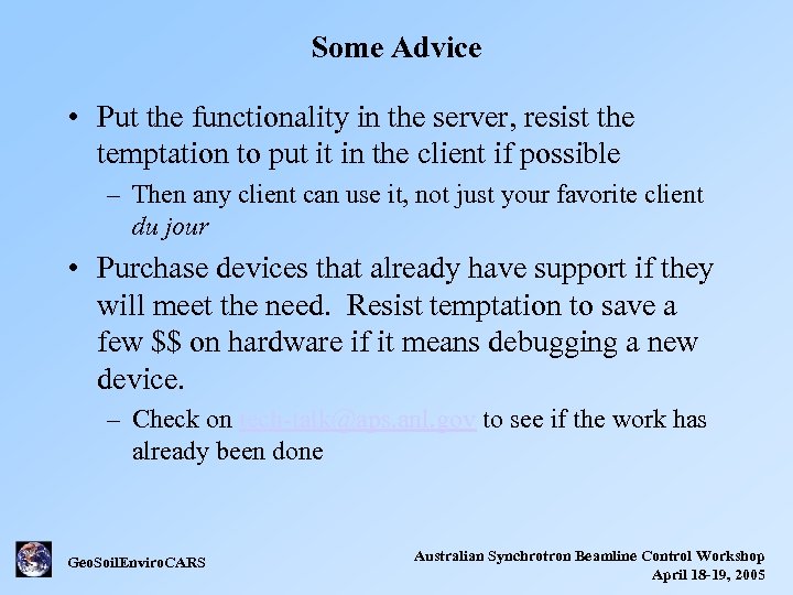 Some Advice • Put the functionality in the server, resist the temptation to put