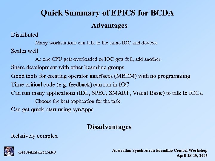 Quick Summary of EPICS for BCDA Advantages Distributed Many workstations can talk to the