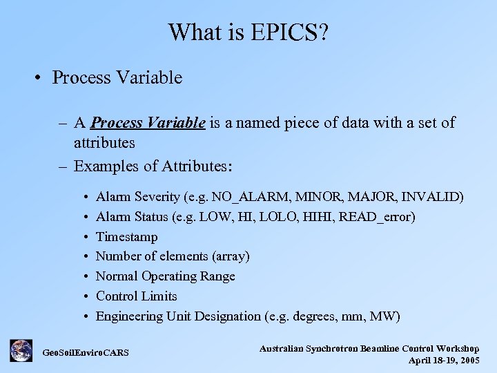 What is EPICS? • Process Variable – A Process Variable is a named piece