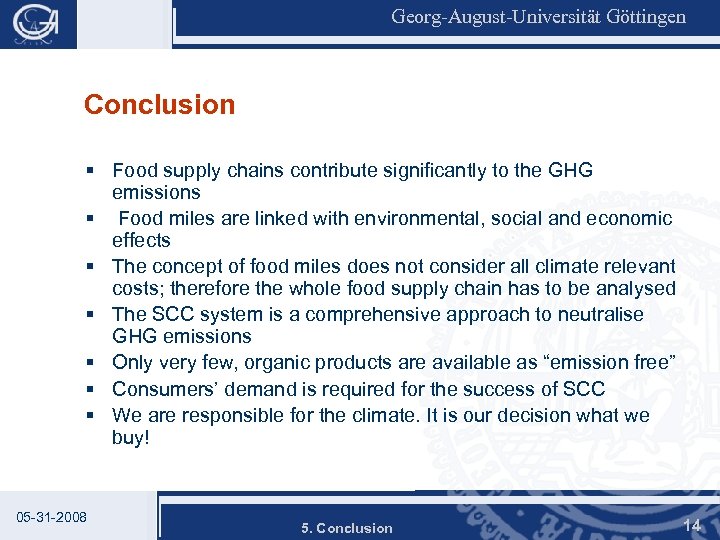 Georg-August-Universität Göttingen Conclusion § Food supply chains contribute significantly to the GHG emissions §