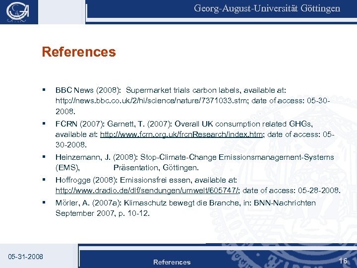 Georg-August-Universität Göttingen References § BBC News (2008): Supermarket trials carbon labels, available at: http:
