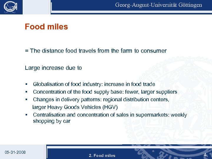 Georg-August-Universität Göttingen Food miles = The distance food travels from the farm to consumer