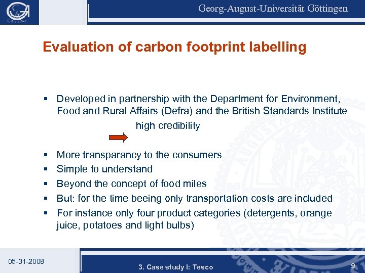 Georg-August-Universität Göttingen Evaluation of carbon footprint labelling § Developed in partnership with the Department