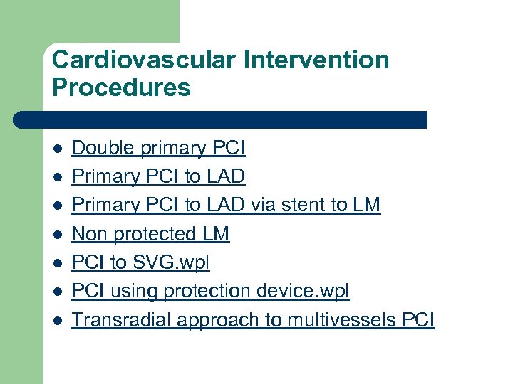 Cardiovascular Intervention Procedures l l l l Double primary PCI Primary PCI to LAD