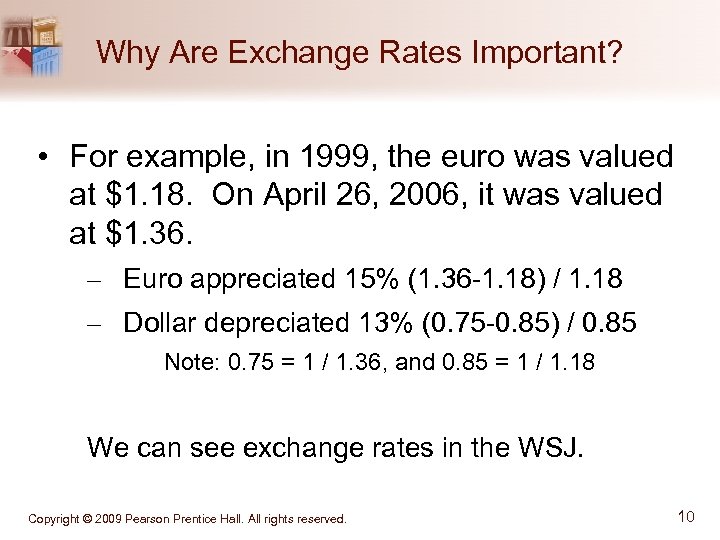 Why Are Exchange Rates Important? • For example, in 1999, the euro was valued