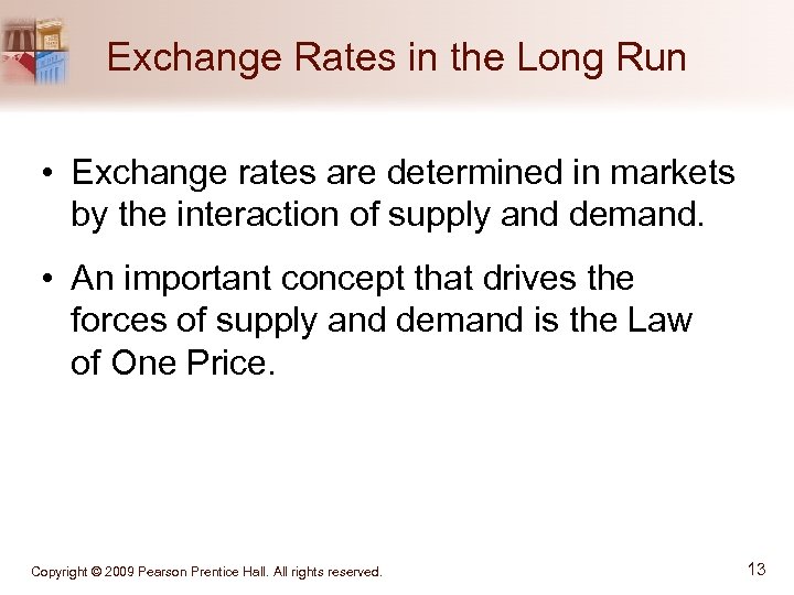 Exchange Rates in the Long Run • Exchange rates are determined in markets by
