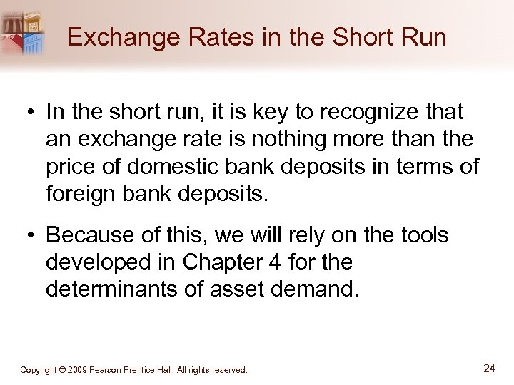 Exchange Rates in the Short Run • In the short run, it is key