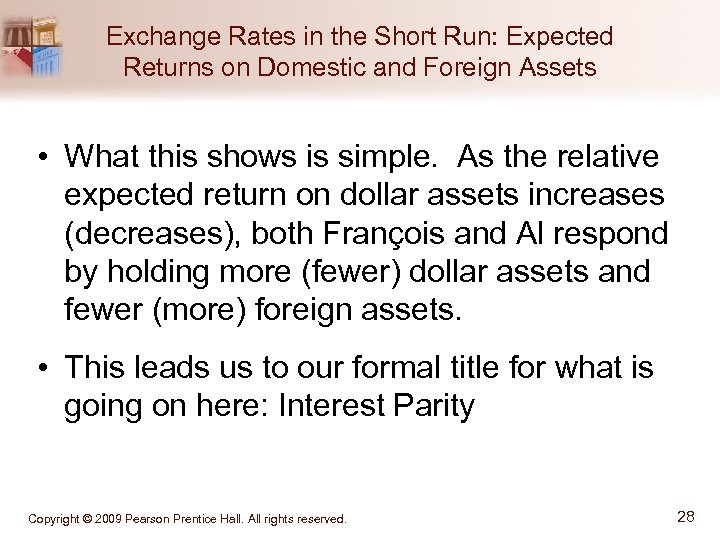 Exchange Rates in the Short Run: Expected Returns on Domestic and Foreign Assets •
