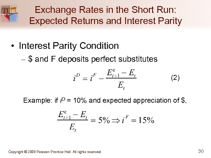 Exchange Rates in the Short Run: Expected Returns and Interest Parity • Interest Parity